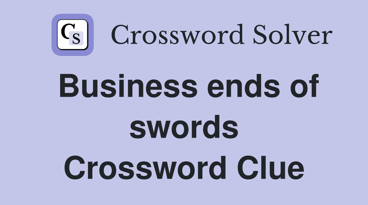 Business ends of swords Crossword Clue Answers Crossword Solver